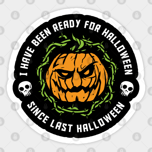 funny Halloween ive been ready for Halloween since last Halloween Sticker by A Comic Wizard